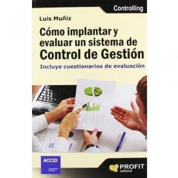 Cómo implantar y evaluar un sistema de control de gestión: Incluye cuestionarios de evaluación
