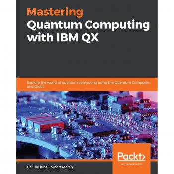 Mastering Quantum Computing with IBM QX: A Comprehensive Guide to Quantum Composer and Qiskit
