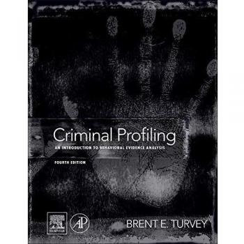Criminal Profiling: An Introduction to Behavioral Evidence Analysis