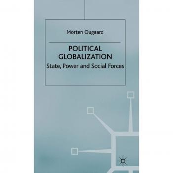 Political Globalization: State, Power and Social Forces