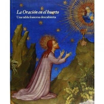 La oración en el huerto. Una tabla francesa descubierta