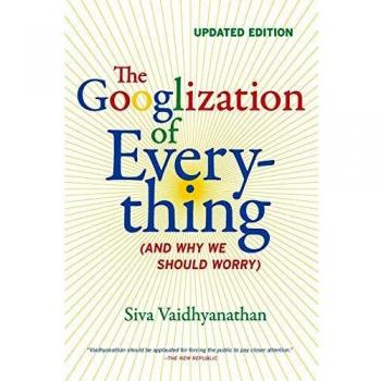The Googlization of Everything: Updated Edition - Concerns About Digital Dominance