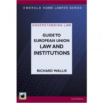 A Guide To European Union Law And Institutions: Emerald Guides