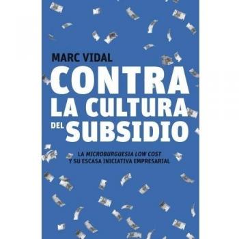 Contra la cultura del subsidio: La microburguesía low cost y su escasa iniciativa empresarial