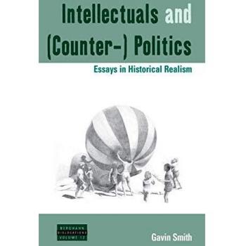 Intellectuals and (Counter-) Politics: Historical Realism Essays