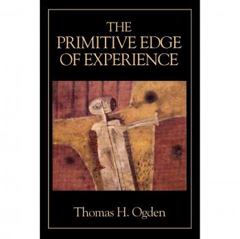 The Primitive Edge of Experience: Insights into Psychoanalysis and Human Emotion