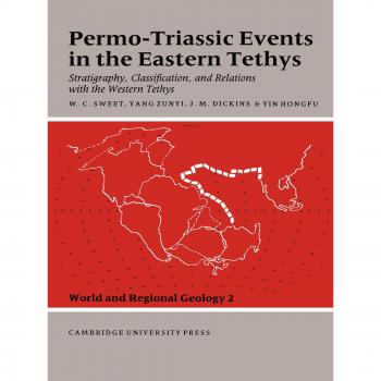 Eventos Permo-Triásicos en el Tethys Oriental: Clasificación Estratigráfica y Relaciones con el Tethys Occidental (Geología Mundial y Regional, Volumen 2)