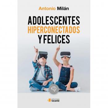 Adolescentes hiperconectados y felices - Milan Antonio