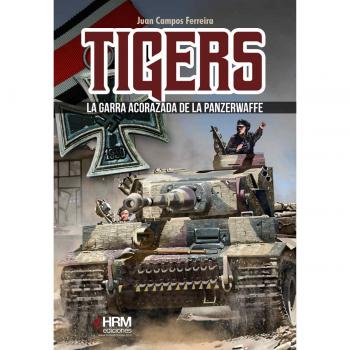 Tigers: La garra acorazada de la Panzerwaffe
