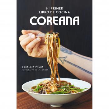 Mi primer libro de cocina coreana - Hwang, Caroline; Linder, Lisa