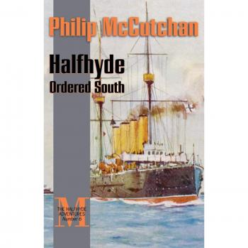Halfhyde Ordered South: A Nautical Adventure Novel by Philip McCutchan