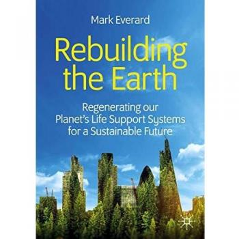Rebuilding the Earth: Regenerating our planet's life support systems for a sustainable future