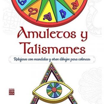 Amuletos y Talismanes: Relajarse con mandalas y otros dibujos para colorear: Relajarse Con Mandalas Para Colorear