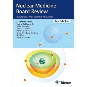 Nuclear Medicine Board Review: Self-Assessment Q&A Guide