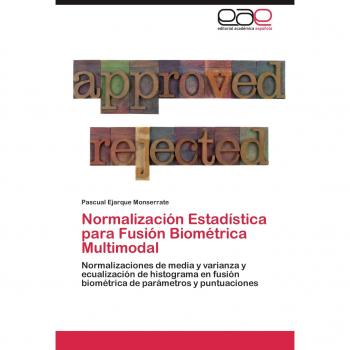 Normalización Estadística para Fusión Biométrica Multimodal: Normalizaciones de media y varianza y ecualización de histograma en fusión biométrica de parámetros y puntuaciones