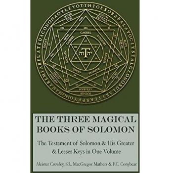 The Three Magical Books of Solomon: The Greater and Lesser Keys & The Testament of Solomon