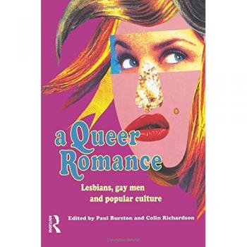 A Queer Romance: Lesbians, Gay Men and Popular Culture