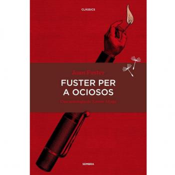 Fuster per a ociosos: Una antologia de Xavier Aliaga - Joan Fuster Ortells