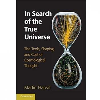 In Search of the True Universe: The Tools, Shaping, and Cost of Cosmological Thought