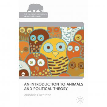 Introduction to Animals and Political Theory: A Comprehensive Guide on Animal Rights and Ethics