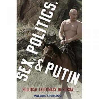 Sex, Politics, and Putin: Political Legitimacy In Russia
