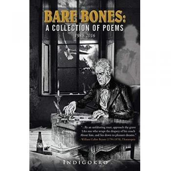 Bare Bones: A Comprehensive Collection of Poems (1989-2016) by Indigokro - Paperback Edition