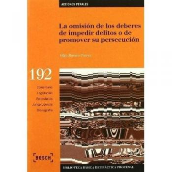La omisión de los deberes de impedir delitos o de promover su persecución: Biblioteca Básica de Práctica Procesal nº 192