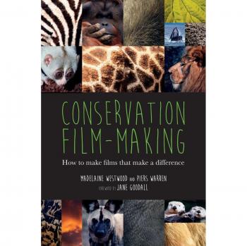 Conservation Film-making: How to make films that make a difference