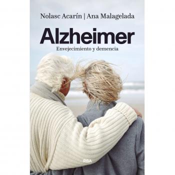ALZHEIMER: ENVEJECIMIENTO Y DEMENCIA: Envejecimiento y demencia/ Aging and dementia - Nolasc Acarin Tusell