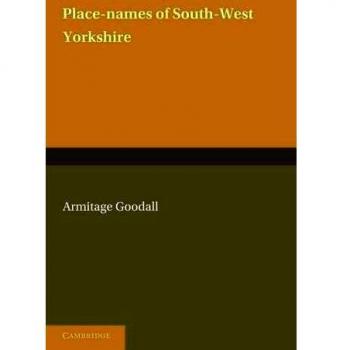 Nombres de Lugares del Suroeste de Yorkshire: Es decir, de Tanto del West Riding Como se Encuentra al Sur del Aire desde Keighley en Adelante