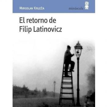 El retorno de Filip Latinovicz