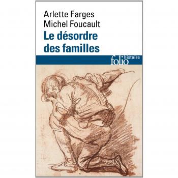 Le Désordre des familles: Lettres de cachet des Archives de la Bastille au XVIIIᵉ siècle