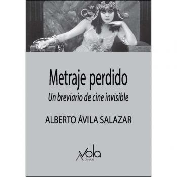 Metraje perdido: Un breviario de cine invisible