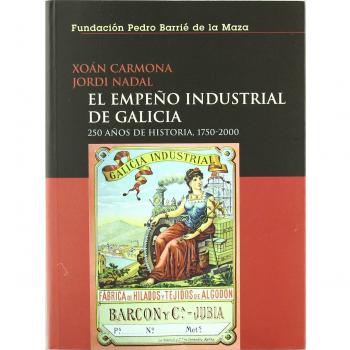 El empeño industrial de Galicia: 250 años de historia