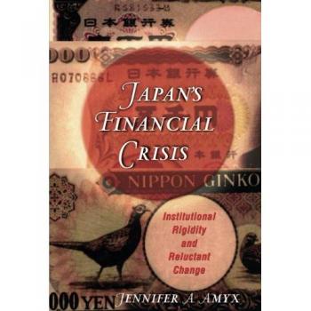 Princeton Paperbacks: Japan's Financial Crisis - Institutional Rigidity and Reluctant Change