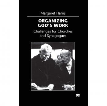 Organizing God's Work: Challenges for Churches and Synagogues