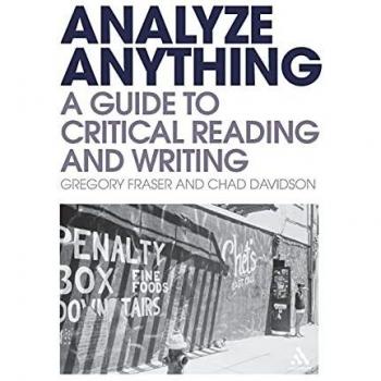 Analyze Anything: A Guide to Critical Reading and Writing