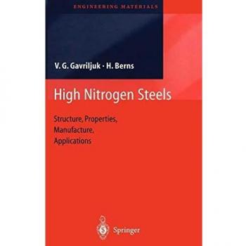 High Nitrogen Steels: Structure, Properties, Manufacture, Applications
