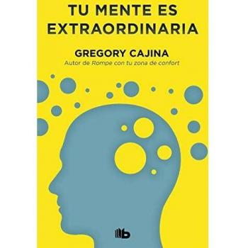 Tu mente es extraordinaria: Un viaje de lo posible a lo real
