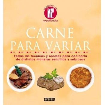 Carne para variar: Todas las técnicas y recetas para cocinarla de distintas maneras sencillas y sabrosas: Todas las Tecnicas y Recetas Para Cocinaria ... Sencillas y Sabrosas