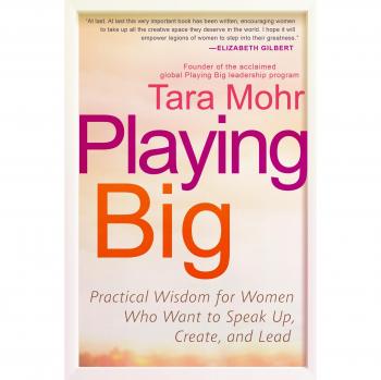 Playing Big: Empowering Guide for Women to Speak Up, Create, and Lead