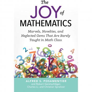 The Joy of Mathematics: Marvels, Novelties, and Neglected Gems That are Rarely Taught in Math Class