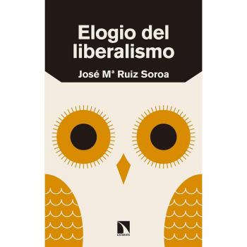 Elogio del liberalismo - RUIZ SOROA, JOSÉ MARÍA