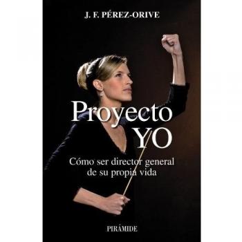 Proyecto YO: Cómo ser director general de su propia vida