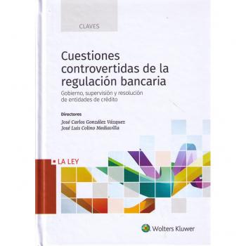 Cuestiones controvertidas de la regulación bancaria. Gobierno, supervisión y res