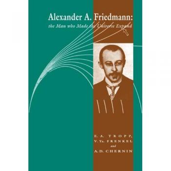 Biografía de Alexander A. Friedmann: El Hombre que Hizo Expandir el Universo - Edición en Rústica, Cambridge