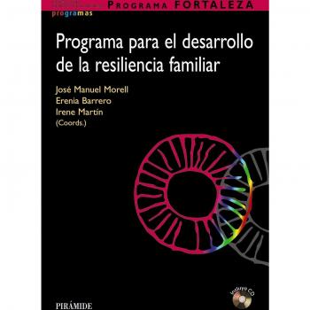 Programa FORTALEZA. Programa para el desarrollo de la resiliencia familiar - Morell, José Manuel/barrero, Erenia/martín, Irene