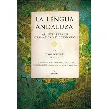 La lengua Andaluza: Apuntes para su Gramática y diccionario