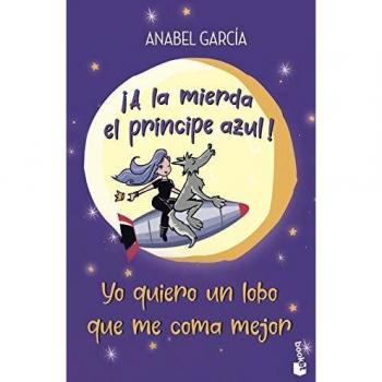 A la Mierda el Príncipe Azul! - Novela Erótica de Anabel García
