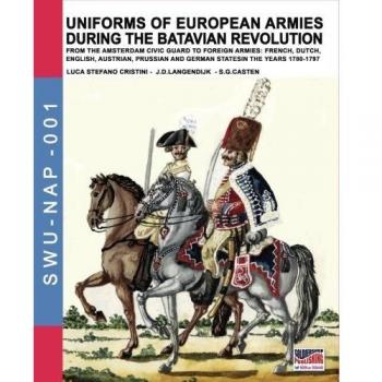 Uniformes de Ejércitos Europeos durante la Revolución Batava: Desde la Guardia Cívica de Ámsterdam hasta Ejércitos Extranjeros (Francés, Holandés, Inglés, Austriaco) - Sold
